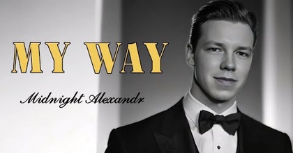 My Way - Frank Sinatra (Cover by Midnight Alexandr)